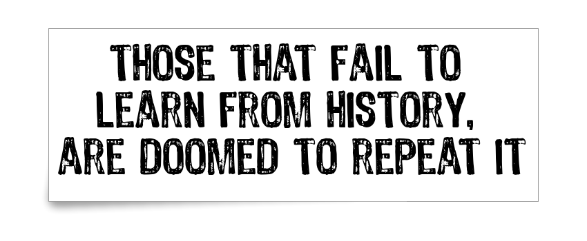 The lessons of history quotes - those who fail to learn the